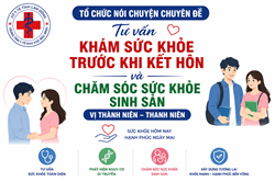 TỔ CHỨC NÓI CHUYỆN CHUYÊN ĐỀ: Tư vấn khám sức khỏe trước khi kết hôn và chăm sóc sức khỏe sinh sản vị thành niên - thanh niên năm 2026